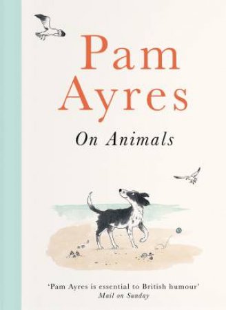 Pam Ayres On Animals by Pam Ayres