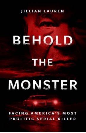 Behold The Monster by Jillian Lauren