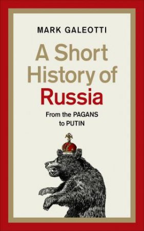 A Short History Of Russia by Mark Galeotti