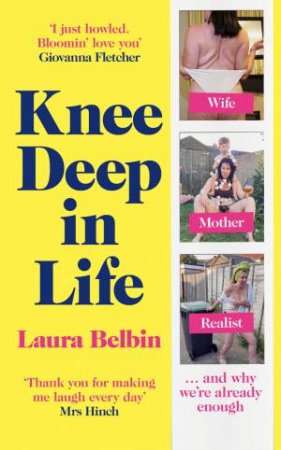 Knee Deep In Life by Laura Belbin