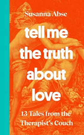 Tell Me The Truth About Love by Susanna Abse