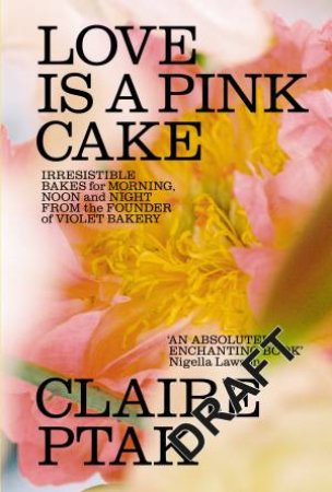 Love is a Pink Cake by Claire Ptak