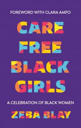 Carefree Black Girls by Zeba Blay