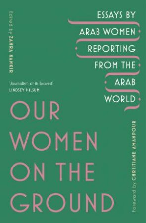 Our Women On The Ground by Zahra Hankir