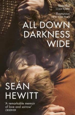 All Down Darkness Wide by Seán Hewitt