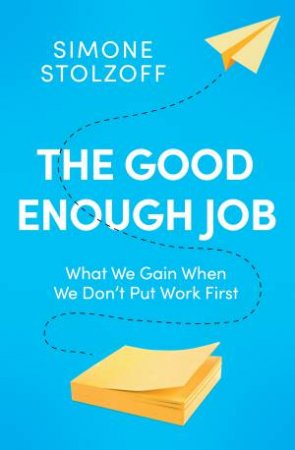 The Good Enough Job by Simone Stolzoff