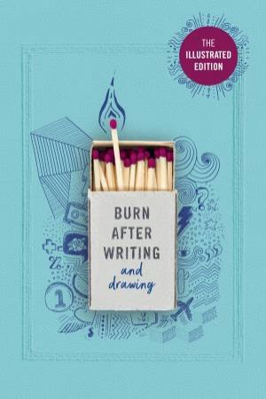 Burn After Writing (Illustrated) by Rhiannon Shove