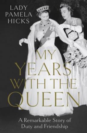 My Years With The Queen by Lady Pamela Hicks