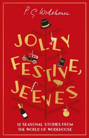 Jolly Festive, Jeeves: 12 Seasonal Stories from the World of Wodehouse by P. G. Wodehouse