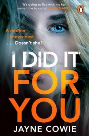 I Did it For You by Jayne Cowie