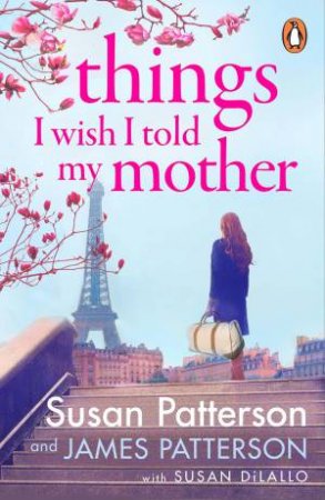 Things I Wish I Told My Mother by Susan Patterson