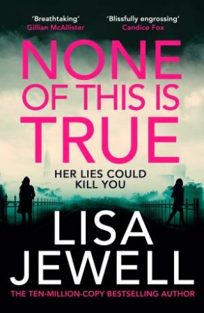 None Of This Is True by Lisa Jewell