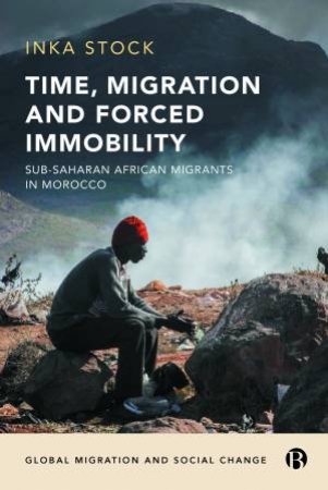 Time, migration and forced immobility by Inka Stock