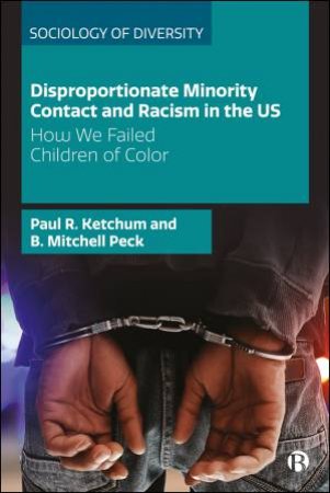 Disproportionate Minority Contact and Racism in the US by Paul R. Ketchum & B. Peck