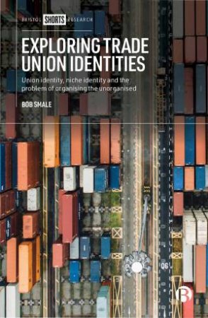 Exploring Trade Union Identities by Bob Smale