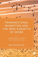 Transnational Migration And The New Subjects Of Work