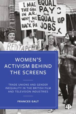 Women's Activism Behind The Screens by Frances C. Galt