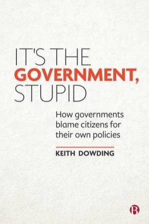 It's The Government, Stupid! by Keith Dowding