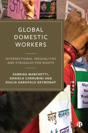 Global Domestic Workers by Sabrina Marchetti & Daniela Cherubini & Giulia Garofalo Geymonat