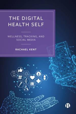 The Digital Health Self by Rachael Kent