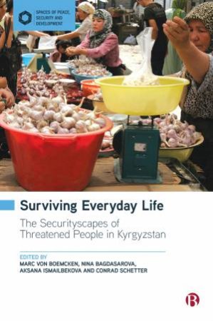 Surviving Everyday Life by Marc von Boemcken & Nina Bagdasaraova & Aksana Ismailbekova & Conrad Schetter