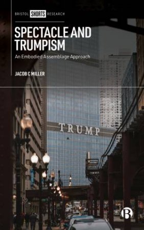 Spectacle And Trumpism by Jacob Miller