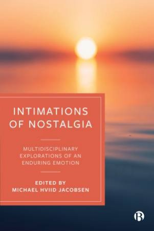 Intimations Of Nostalgia by Michael Hviid Jacobsen