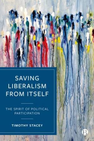 Saving Liberalism From Itself by Timothy Stacey