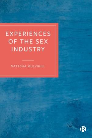 Experiences Of The Sex Industry by Natasha Mulvihill