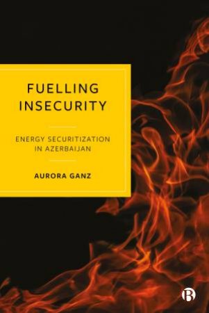 Fuelling Insecurity by Aurora Ganz