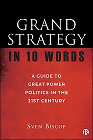 Grand Strategy In 10 Words by Sven Biscop