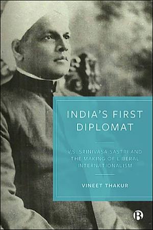 India's First Diplomat by Vineet Thakur