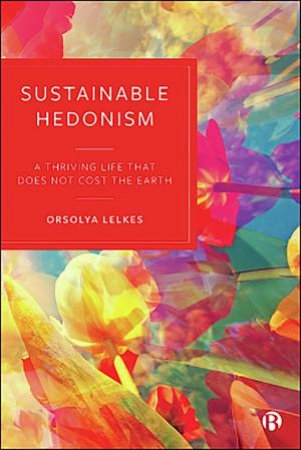 Sustainable Hedonism by Orsolya Lelkes