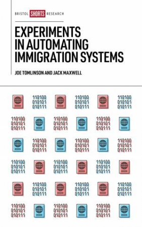 Experiments in Automating Immigration Systems by Joe Tomlinson & Jack Maxwell