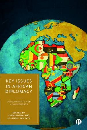 Key Issues in African Diplomacy by Sven Botha & Jo-Ansie van Wyk