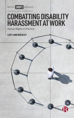 Combatting Disability Harassment At Work by Lucy-Ann Buckley