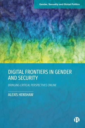 Digital Frontiers in Gender and Security by Alexis Henshaw