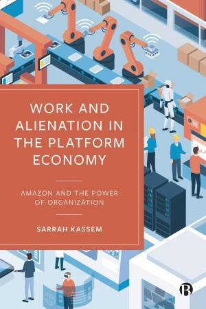 Work And Alienation in the Platform Economy by Sarrah Kassem