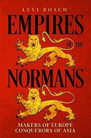 Empires Of The Normans by Levi Roach