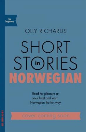 Short Stories In Norwegian For Beginners by Olly Richards