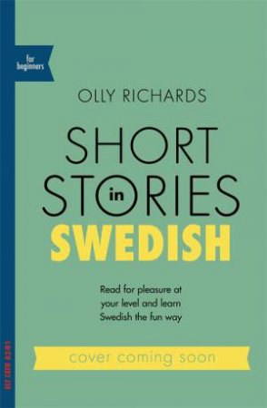 Short Stories In Swedish For Beginners by Olly Richards