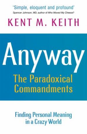 Anyway by Kent M Keith