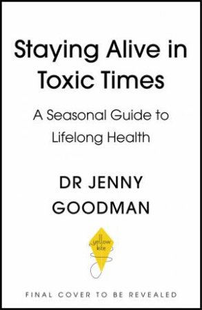 Staying Alive In Toxic Times by Jenny Goodman