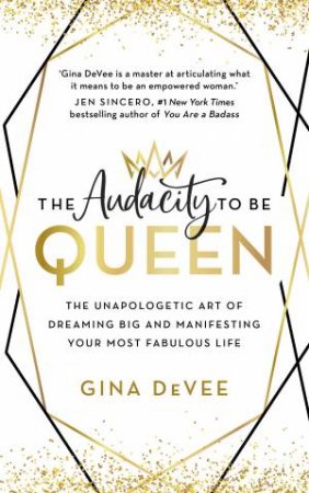 The Audacity To Be Queen by Gina DeVee