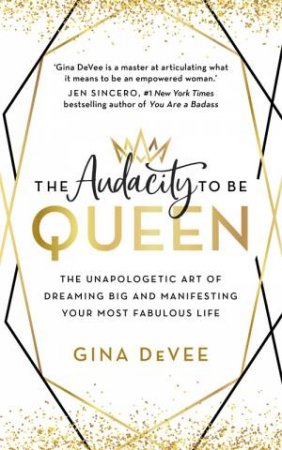 The Audacity To Be Queen by Gina DeVee