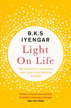 Light On Life by B.K.S. Iyengar