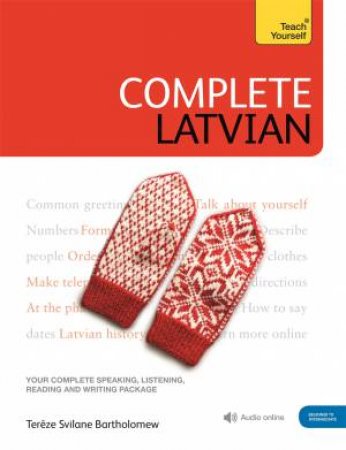 Complete Latvian Beginner to Intermediate Book and Audio Course by Tereze Svilane Bartholomew