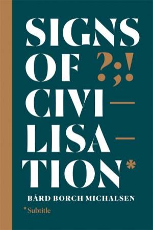 Signs Of Civilisation by Bard Borch Michaelsen