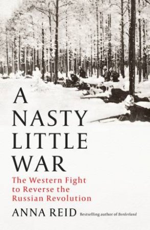 A Nasty Little War by Anna Reid