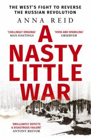 A Nasty Little War by Anna Reid